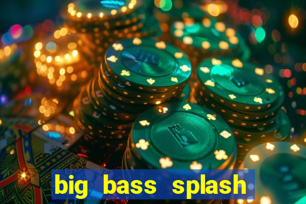 big bass splash demo betano